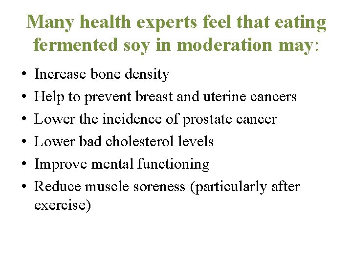 Many health experts feel that eating fermented soy in moderation may: • • •