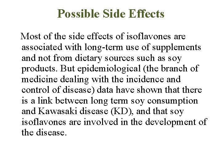 Possible Side Effects Most of the side effects of isoflavones are associated with long-term