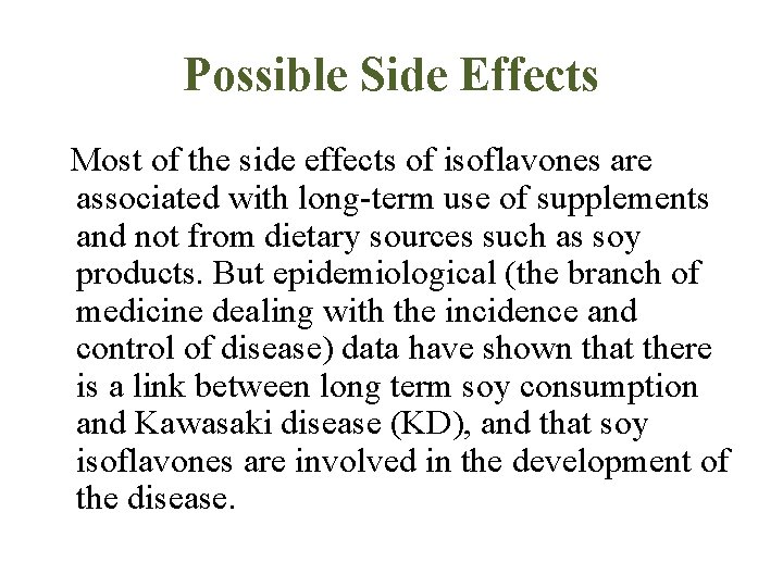 Possible Side Effects Most of the side effects of isoflavones are associated with long-term