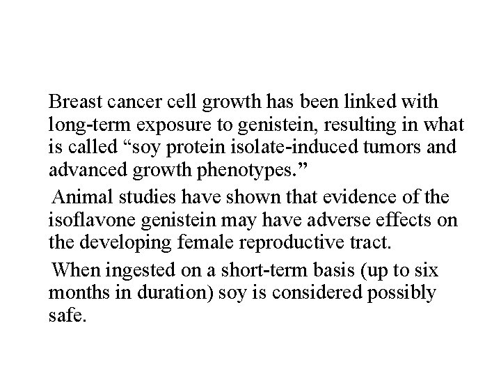 Breast cancer cell growth has been linked with long-term exposure to genistein, resulting in