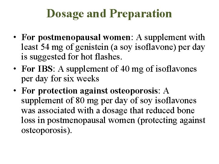 Dosage and Preparation • For postmenopausal women: A supplement with least 54 mg of