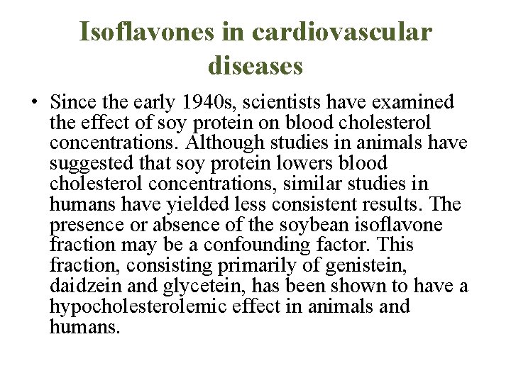 Isoflavones in cardiovascular diseases • Since the early 1940 s, scientists have examined the