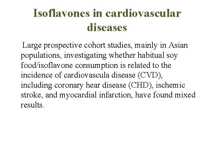 Isoflavones in cardiovascular diseases Large prospective cohort studies, mainly in Asian populations, investigating whether