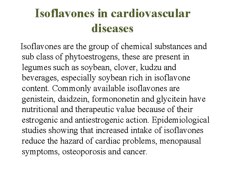 Isoflavones in cardiovascular diseases Isoflavones are the group of chemical substances and sub class