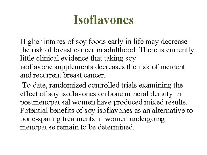 Isoflavones Higher intakes of soy foods early in life may decrease the risk of