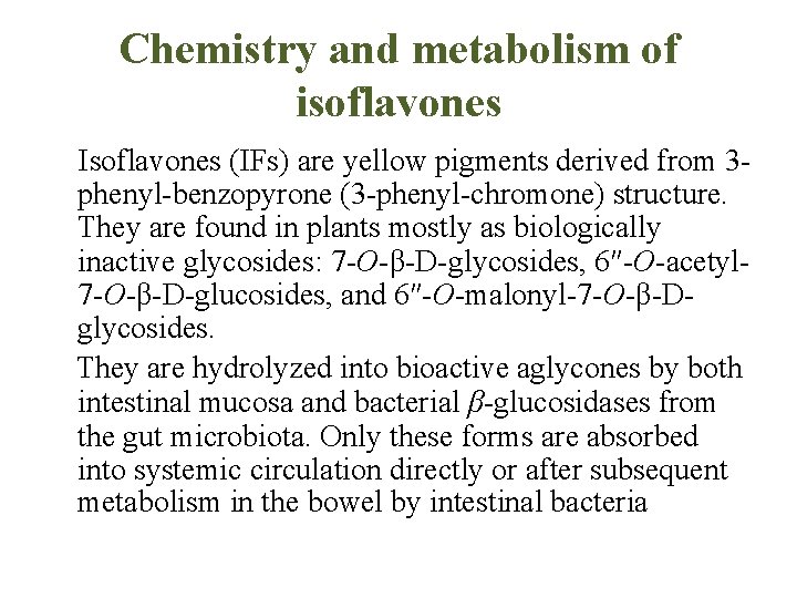 Chemistry and metabolism of isoflavones Isoflavones (IFs) are yellow pigments derived from 3 phenyl-benzopyrone