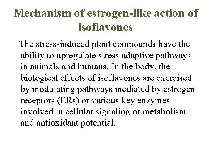 Mechanism of estrogen-like action of isoflavones The stress-induced plant compounds have the ability to