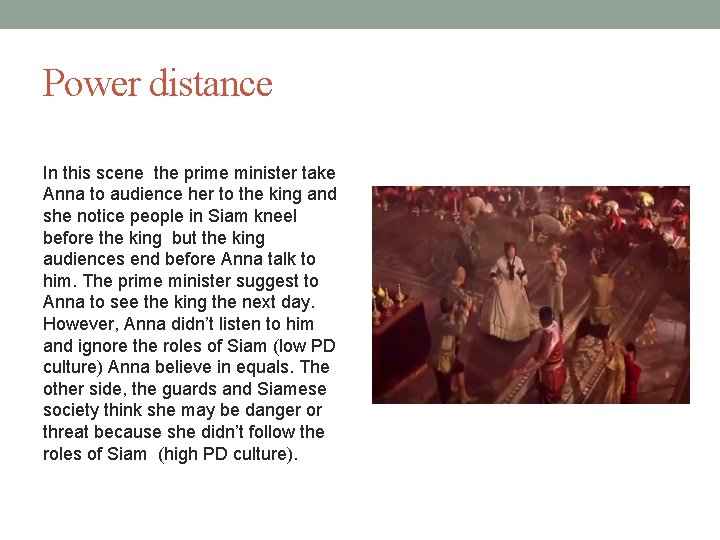 Power distance In this scene the prime minister take Anna to audience her to