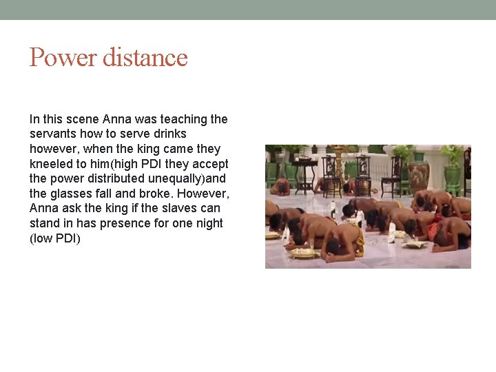 Power distance In this scene Anna was teaching the servants how to serve drinks