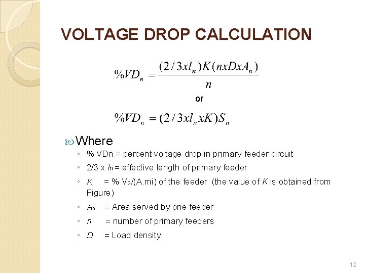 VOLTAGE DROP CALCULATION or Where ◦ % VDn = percent voltage drop in primary