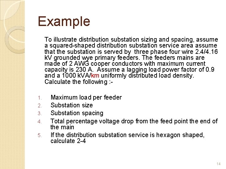 Example To illustrate distribution substation sizing and spacing, assume a squared-shaped distribution substation service