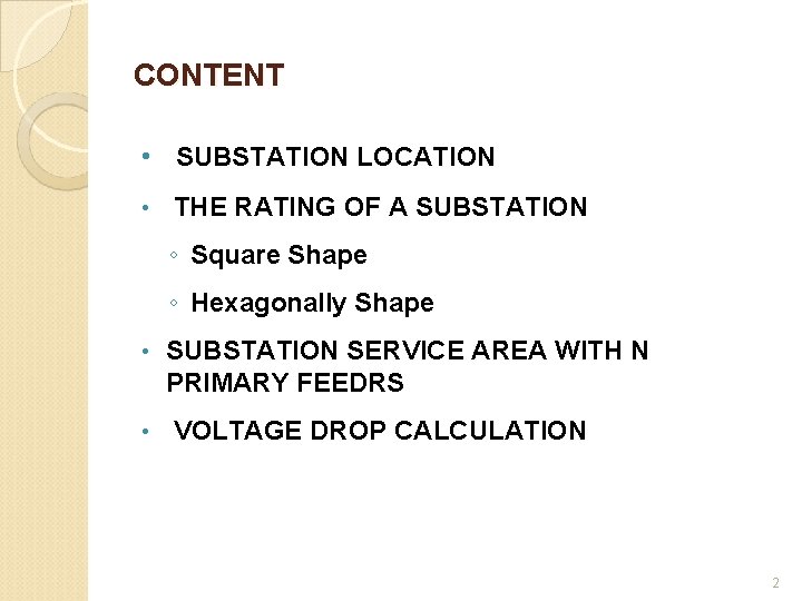 CONTENT • SUBSTATION LOCATION • THE RATING OF A SUBSTATION ◦ Square Shape ◦