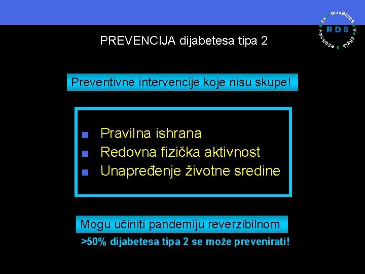 PREVENCIJA dijabetesa tipa 2 Preventivne intervencije koje nisu skupe! < < < Pravilna ishrana