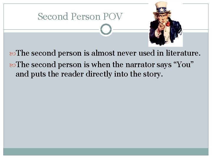 Second Person POV The second person is almost never used in literature. The second