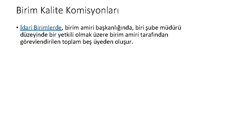 Birim Kalite Komisyonları • İdari Birimlerde, birim amiri başkanlığında, biri şube müdürü düzeyinde bir