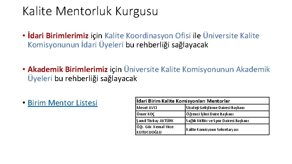 Kalite Mentorluk Kurgusu • İdari Birimlerimiz için Kalite Koordinasyon Ofisi ile Üniversite Kalite Komisyonunun