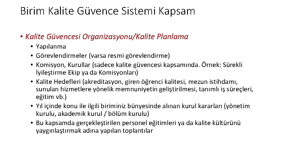 Birim Kalite Güvence Sistemi Kapsam • Kalite Güvencesi Organizasyonu/Kalite Planlama • Yapılanma • Görevlendirmeler
