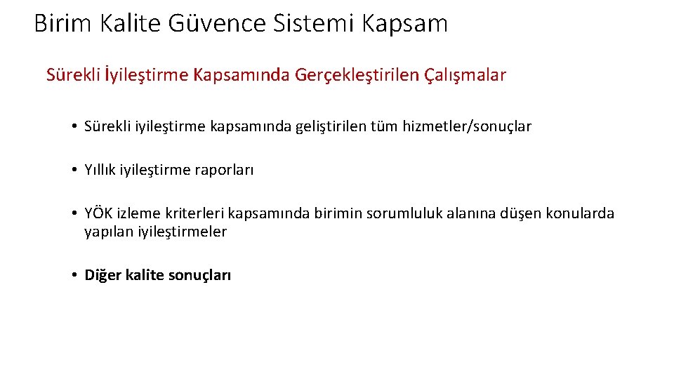 Birim Kalite Güvence Sistemi Kapsam Sürekli İyileştirme Kapsamında Gerçekleştirilen Çalışmalar • Sürekli iyileştirme kapsamında