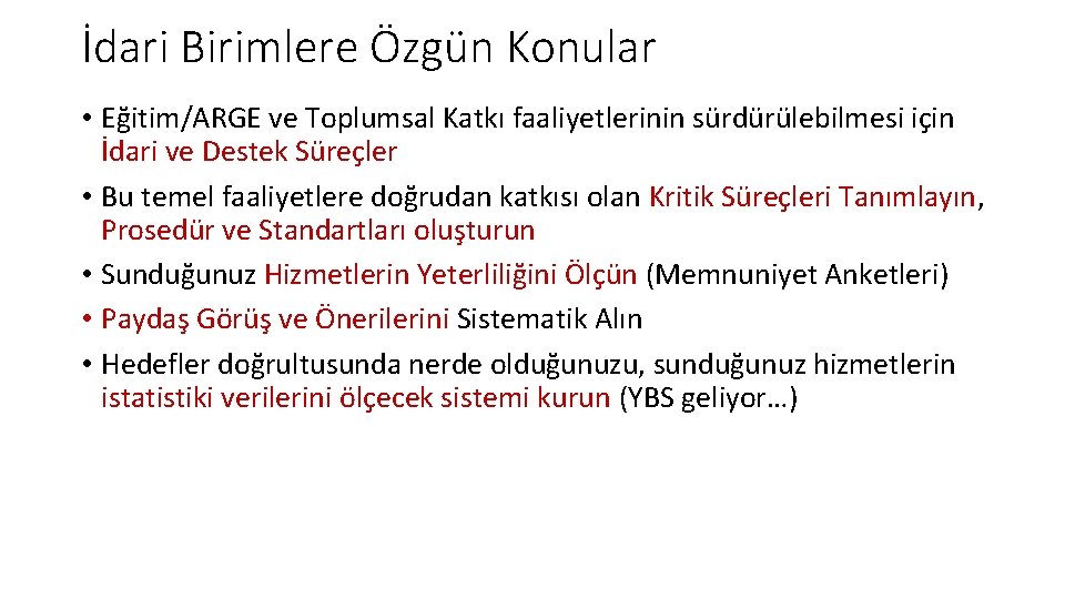 İdari Birimlere Özgün Konular • Eğitim/ARGE ve Toplumsal Katkı faaliyetlerinin sürdürülebilmesi için İdari ve