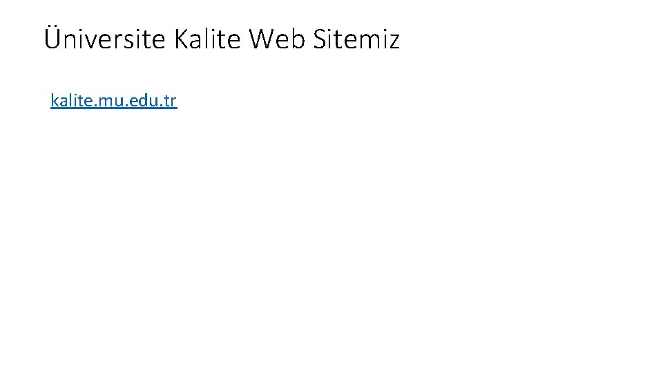 Üniversite Kalite Web Sitemiz kalite. mu. edu. tr 