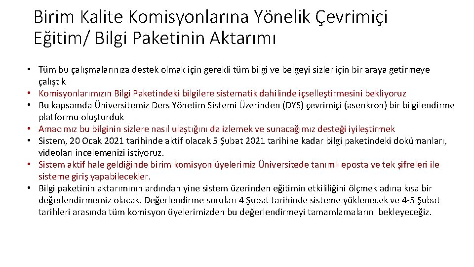 Birim Kalite Komisyonlarına Yönelik Çevrimiçi Eğitim/ Bilgi Paketinin Aktarımı • Tüm bu çalışmalarınıza destek