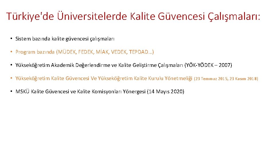 Türkiye'de Üniversitelerde Kalite Güvencesi Çalışmaları: • Sistem bazında kalite güvencesi çalışmaları • Program bazında