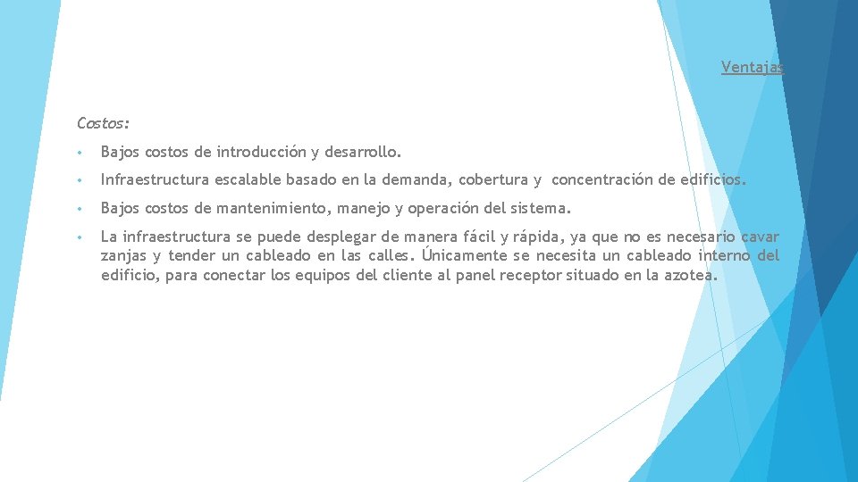 Ventajas Costos: • Bajos costos de introducción y desarrollo. • Infraestructura escalable basado en