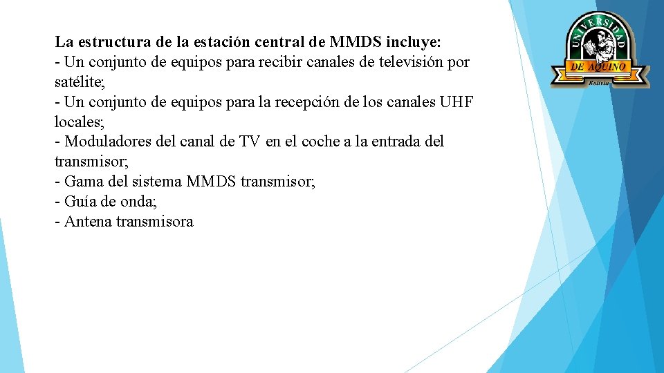 La estructura de la estación central de MMDS incluye: - Un conjunto de equipos