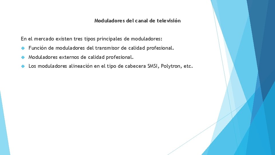 Moduladores del canal de televisión En el mercado existen tres tipos principales de moduladores: