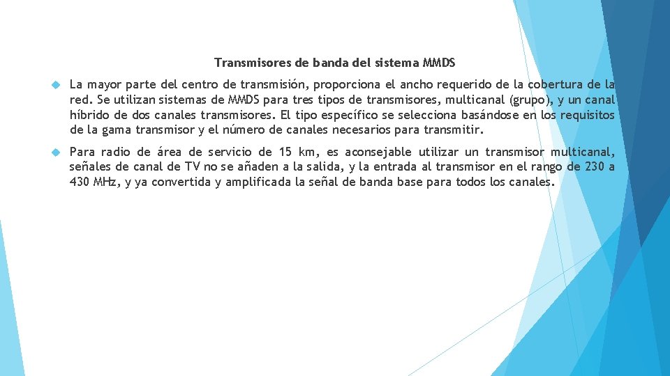 Transmisores de banda del sistema MMDS La mayor parte del centro de transmisión, proporciona
