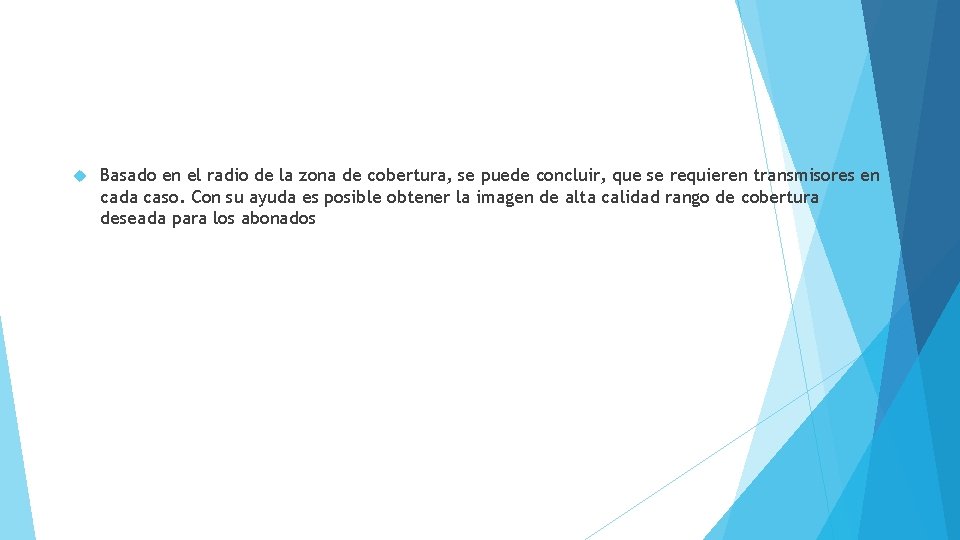  Basado en el radio de la zona de cobertura, se puede concluir, que