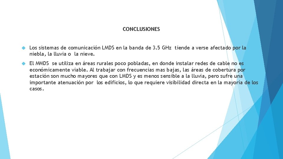 CONCLUSIONES Los sistemas de comunicación LMDS en la banda de 3. 5 GHz tiende