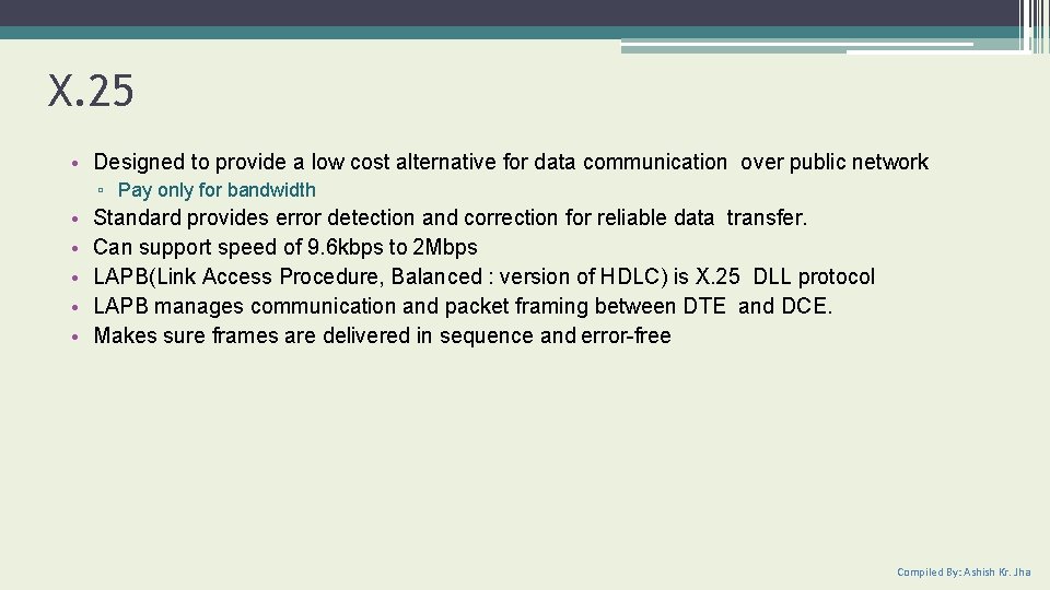 X. 25 • Designed to provide a low cost alternative for data communication over