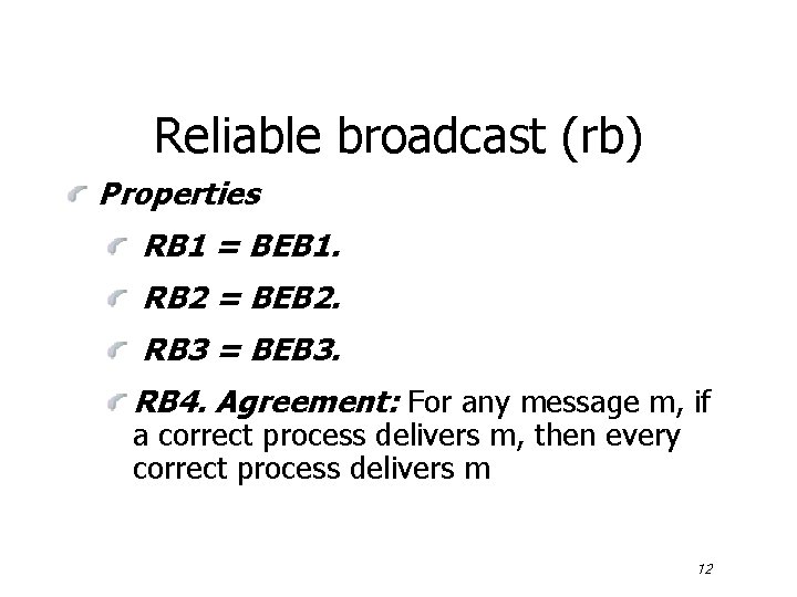 Reliable broadcast (rb) Properties RB 1 = BEB 1. RB 2 = BEB 2.