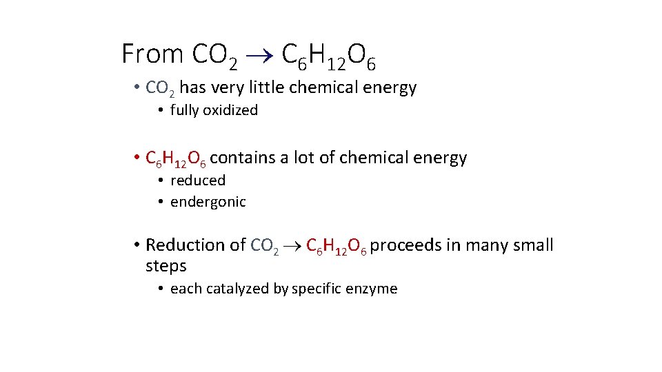 From CO 2 C 6 H 12 O 6 • CO 2 has very