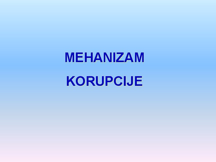 MEHANIZAM KORUPCIJE 