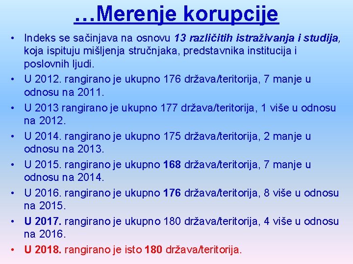 …Merenje korupcije • Indeks se sačinjava na osnovu 13 različitih istraživanja i studija, koja