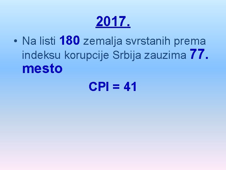 2017. • Na listi 180 zemalja svrstanih prema indeksu korupcije Srbija zauzima 77. mesto