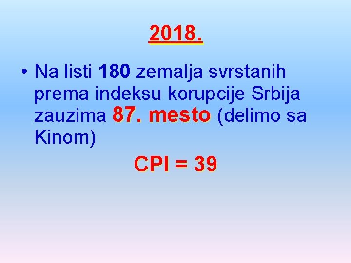 2018. • Na listi 180 zemalja svrstanih prema indeksu korupcije Srbija zauzima 87. mesto