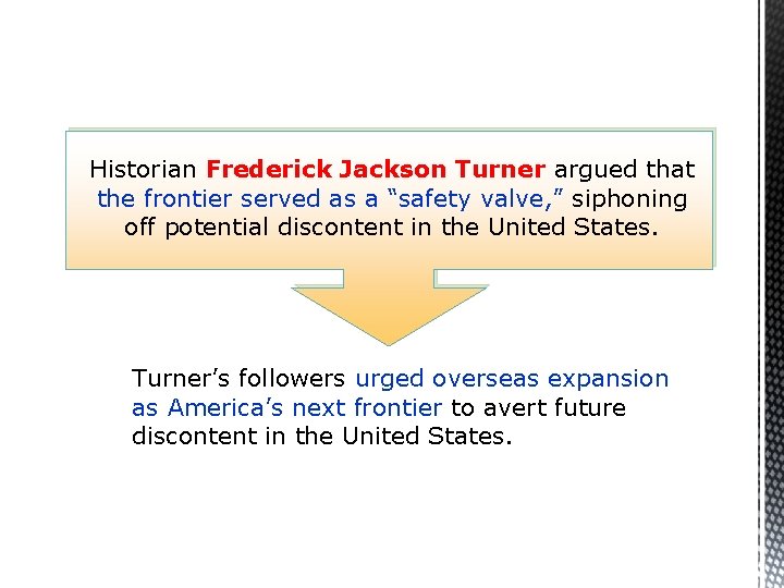 Historian Frederick Jackson Turner argued that the frontier served as a “safety valve, ”