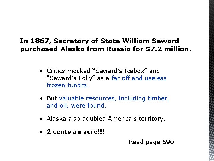 In 1867, Secretary of State William Seward purchased Alaska from Russia for $7. 2