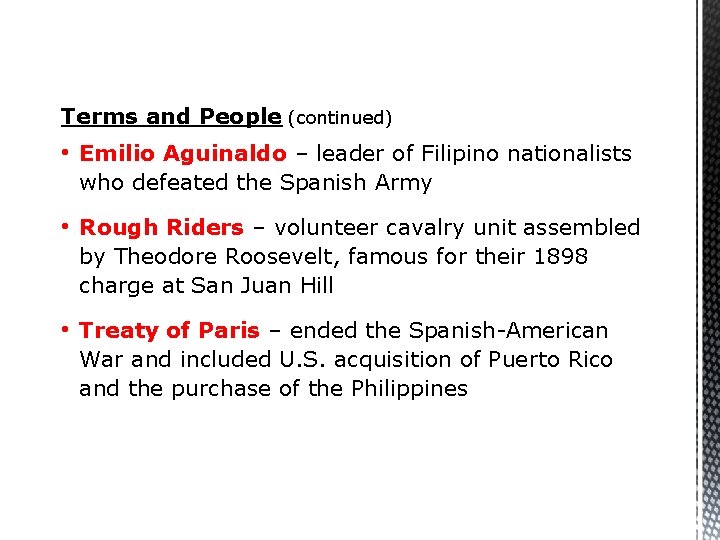 Terms and People (continued) • Emilio Aguinaldo – leader of Filipino nationalists who defeated