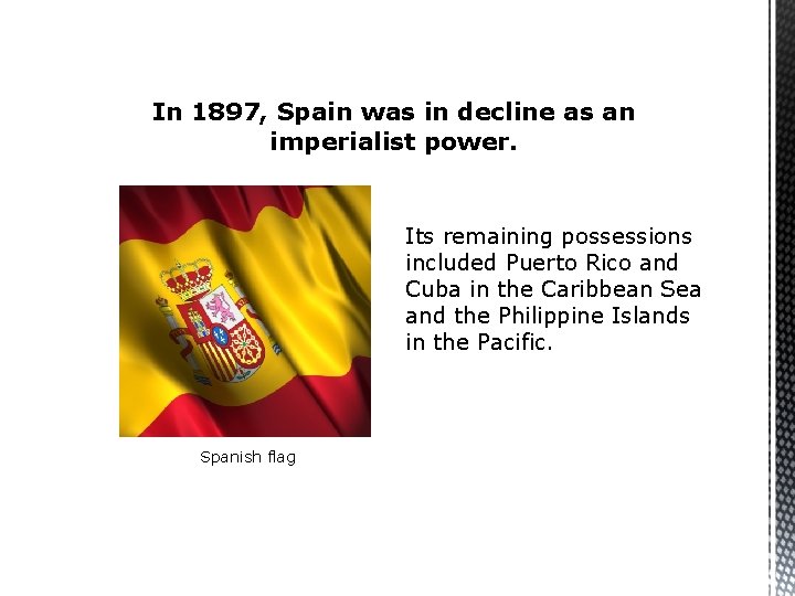 In 1897, Spain was in decline as an imperialist power. Its remaining possessions included