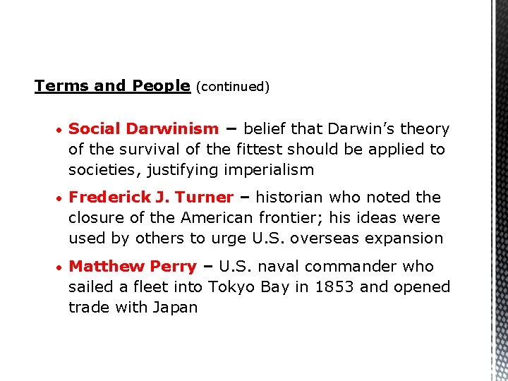 Terms and People (continued) • Social Darwinism − belief that Darwin’s theory of the