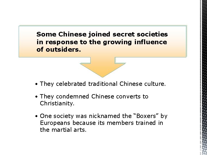 Some Chinese joined secret societies in response to the growing influence of outsiders. •