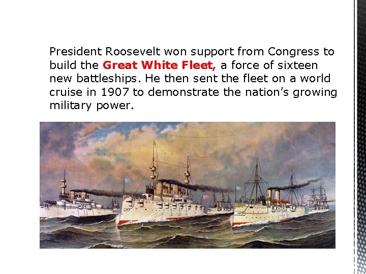 President Roosevelt won support from Congress to build the Great White Fleet, a force