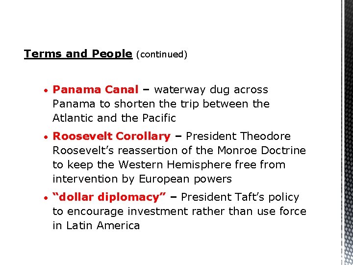 Terms and People (continued) • Panama Canal – waterway dug across Panama to shorten