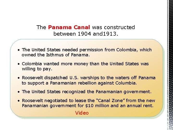 The Panama Canal was constructed between 1904 and 1913. • The United States needed