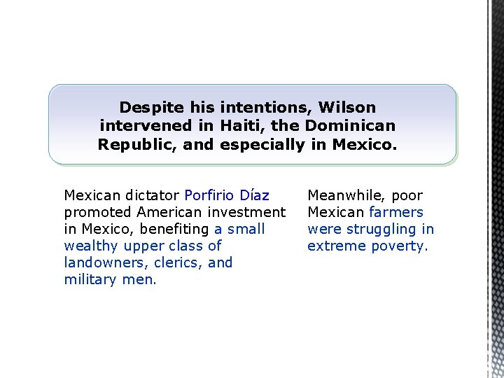 Despite his intentions, Wilson intervened in Haiti, the Dominican Republic, and especially in Mexico.