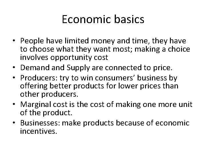 Economic basics • People have limited money and time, they have to choose what